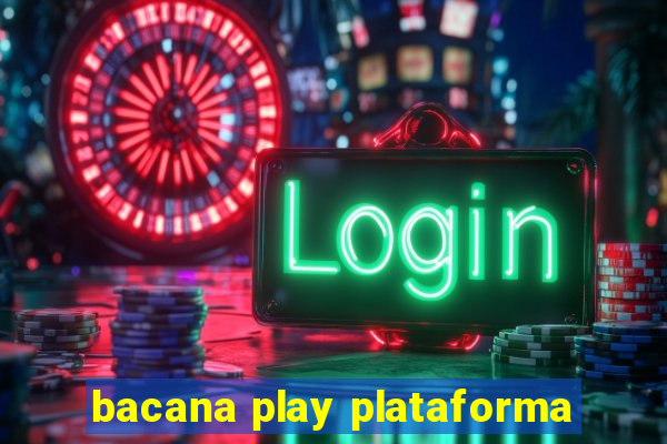 bacana play plataforma